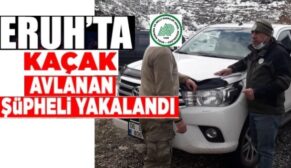 ERUH’TA KAÇAK AVLANAN 1 KİŞİ YAKALANDI