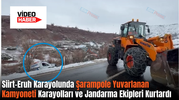 Siirt-Eruh Karayolunda Şarampole Yuvarlanan Kamyoneti Karayolları ve Jandarma Ekipleri Kurtardı