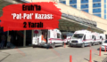 Eruh’ta ‘Pat-Pat’ Kazası: 2 Yaralı