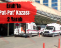 Eruh’ta ‘Pat-Pat’ Kazası: 2 Yaralı