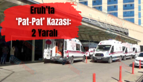 Eruh’ta ‘Pat-Pat’ Kazası: 2 Yaralı