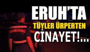 ERUH’TA TÜYLER ÜPRERTEN CİNAYET!..