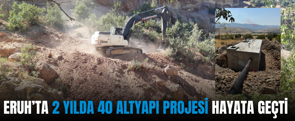 ERUH’TA 2 YILDA 40 ALTYAPI PROJESİ HAYATA GEÇTİ