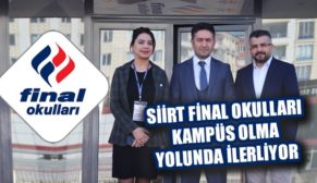 SİİRT FİNAL OKULLARI KAMPÜS OLMA YOLUNDA İLERLİYOR