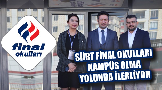 SİİRT FİNAL OKULLARI KAMPÜS OLMA YOLUNDA İLERLİYOR