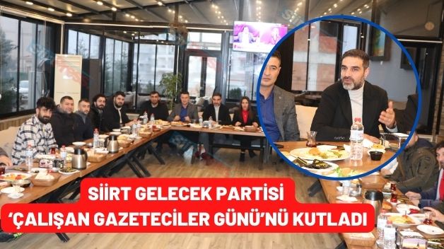 Siirt Gelecek Partisi ‘Çalışan Gazeteciler Günü’nü Kutladı