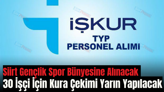 Siirt Gençlik Spor Bünyesine Alınacak 30 İşçi İçin Kura Çekimi Yarın Yapılacak