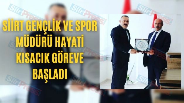 Siirt Gençlik Ve Spor Müdürü Hayati Kısacık Göreve Başladı