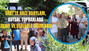 Siirt’te Hacı Adayları, Kutsal Topraklara Zılgıt ve Deflerle Uğurlandı