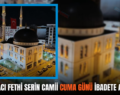 SİİRT HACI FETHİ SERİN CAMİİ CUMA GÜNÜ İBADETE AÇILIYOR