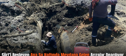 Siirt’i Besleyen Ana Su Hattında Meydana Gelen Arızalar Onarılıyor