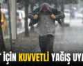 SİİRT İÇİN KUVVETLİ YAĞIŞ UYARISI