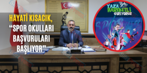 Hayati Kısacık, “Spor Okulları Başvuruları Başlıyor
