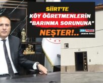 Siirt Milli Eğitim Müdürlüğünden Köy Öğretmenlerin Barınma Sorununa Neşter!.