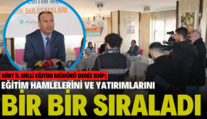 SİİRT’TE EĞİTİM HAMLELERİNİ VE YATIRIM PROGRAMLARINI BİR BİR SIRALADI