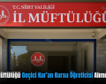 Siirt İl Müftülüğü Geçici Kur’an Kursu Öğreticisi Alımı Yapıyor