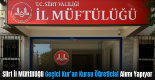 Siirt İl Müftülüğü Geçici Kur’an Kursu Öğreticisi Alımı Yapıyor