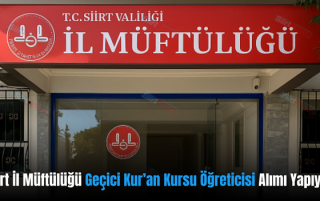 Siirt İl Müftülüğü Geçici Kur’an Kursu Öğreticisi Alımı Yapıyor