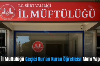 Siirt İl Müftülüğü Geçici Kur’an Kursu Öğreticisi Alımı Yapıyor