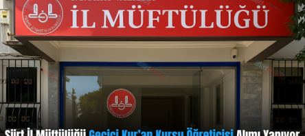 Siirt İl Müftülüğü Geçici Kur’an Kursu Öğreticisi Alımı Yapıyor