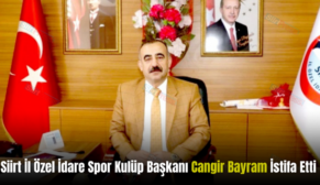 Siirt İl Özel İdare Spor Kulüp Başkanı Cangir Bayram İstifa Etti