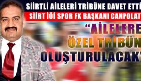 BAŞKAN CANPOLAT; “AİLELERE ÖZEL TRİBÜN OLUŞTURULACAK”