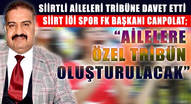 BAŞKAN CANPOLAT; “AİLELERE ÖZEL TRİBÜN OLUŞTURULACAK”