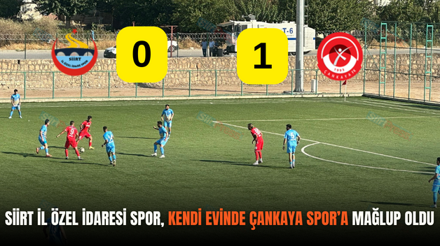 SİİRT İL ÖZEL İDARESİ SPOR, KENDİ EVİNDE ÇANKAYA SPOR’A MAĞLUP OLDU