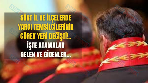 Siirt İl ve İlçelerde Yargı Temsilcilerinin Görev Yeri Değişti!.. İşte Atamalar Gelen ve Gidenler…