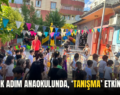 SİİRT İLK ADIM ANAOKULUNDA, ‘TANIŞMA’ ETKİNLİĞİ!..