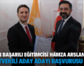 SİİRT’İN BAŞARILI EĞİTİMCİSİ HAMZA ARSLAN MİLLETVEKİLİ ADAY ADAYI BAŞVURUSU YAPTI