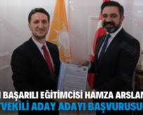 SİİRT’İN BAŞARILI EĞİTİMCİSİ HAMZA ARSLAN MİLLETVEKİLİ ADAY ADAYI BAŞVURUSU YAPTI