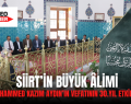 SİİRT’İN BÜYÜK ÂLİMİ ŞEYH MUHAMMED KAZIM AYDIN’IN VEFATININ 30.YIL ETKİNLİKLERİ
