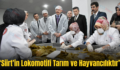 ‘Siirt’in Lokomotifi Tarım ve Hayvancılıktır’