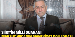 SİİRT’İN MİLLİ DUAHANI MAKSUT HOCANIN MANEVİYAT DOLU DUASI