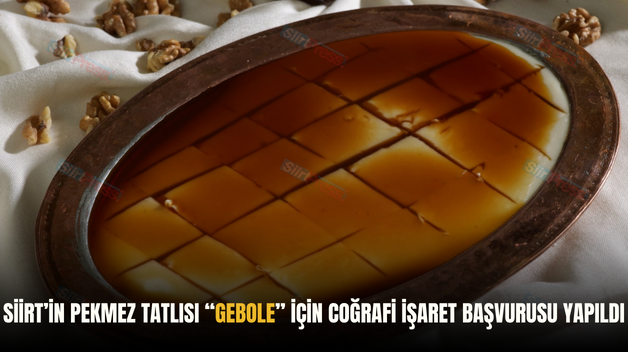 SİİRT’İN PEKMEZ TATLISI “GEBOLE” İÇİN COĞRAFİ İŞARET BAŞVURUSU YAPILDI