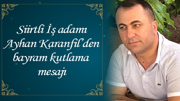 İŞ ADAMI AYHAN KARANFİL, SİİRTLİLERİN KURBAN BAYRAMINI KUTLADI