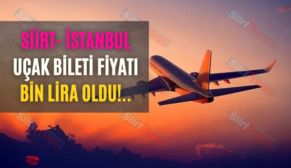 Siirt- İstanbul Uçak Bileti Fiyatı Bin Lira Oldu!..