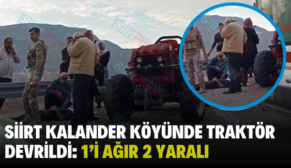Siirt Kalander Köyünde Traktör Devrildi: 1’i Ağır 2 Yaralı