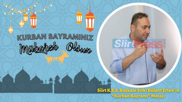 Siirt K.S.S. Başkanı Sıtkı Bülent Erten’in “Kurban Bayramı” Mesajı