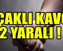 KURTALAN’DA BIÇAKLI KAVGA: 2 YARALI