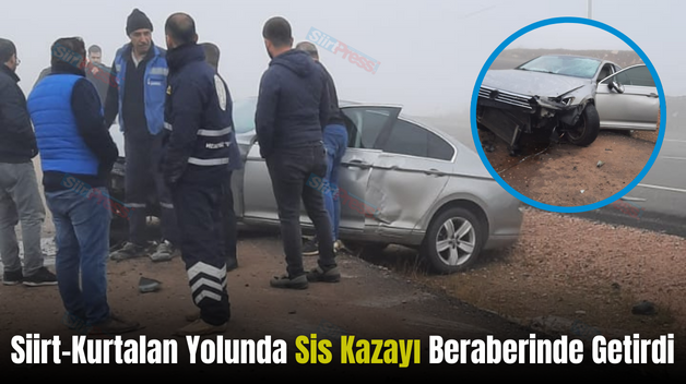 Siirt-Kurtalan Yolunda Sis Kazayı Beraberinde Getirdi