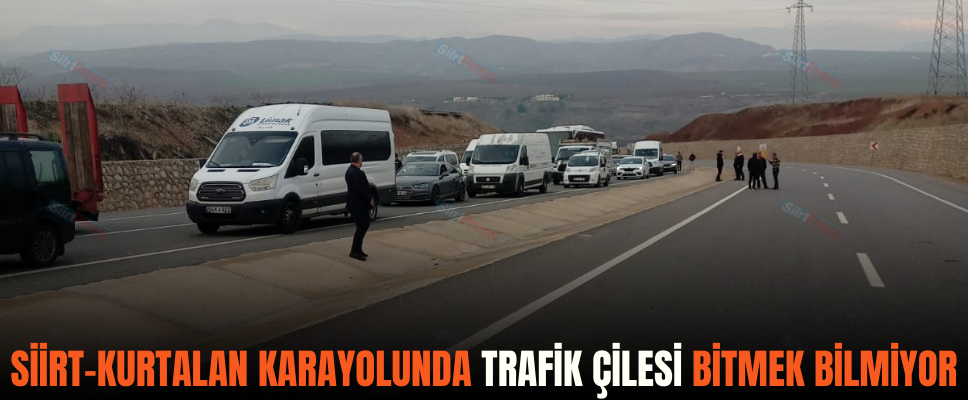 Siirt-Kurtalan Karayolunda Trafik Çilesi Bitmek Bilmiyor