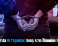 Kurtalan’da 16 Yaşındaki Genç Kızın Ölümüne 9 Gözaltı