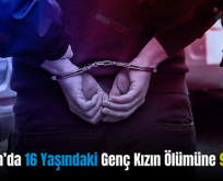 Kurtalan’da 16 Yaşındaki Genç Kızın Ölümüne 9 Gözaltı