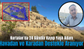 Kurtalan’da 24 Gündür Kayıp Yaşlı Adam Havadan ve Karadan Destekle Aranıyor