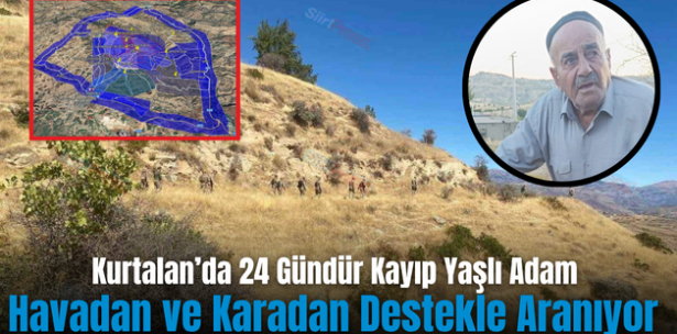 Kurtalan’da 24 Gündür Kayıp Yaşlı Adam Havadan ve Karadan Destekle Aranıyor