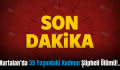 Kurtalan’da 35 Yaşındaki Kadının Şüpheli Ölümü!..