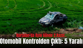 Kurtalan’da Aynı Günde 2.Kaza!.. Otomobil Kontrolden Çıktı: 5 Yaralı