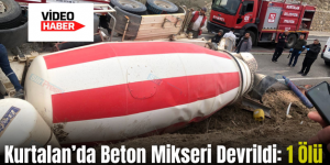 Kurtalan’da Beton Mikseri Devrildi: 1 Ölü